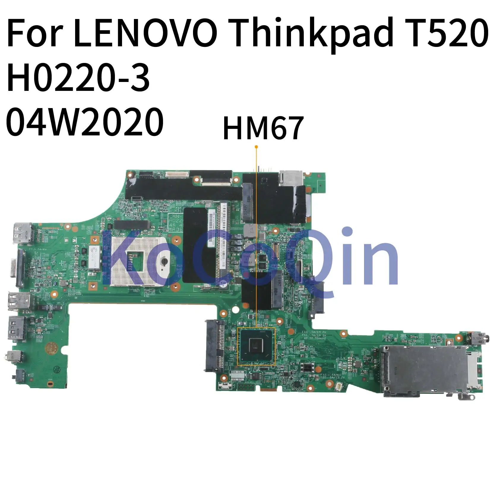 

Материнская плата KoCoQin для ноутбука LENOVO Thinkpad T520, материнская плата 04W2020 H0220-3 48. 4ke34. 011 HM67