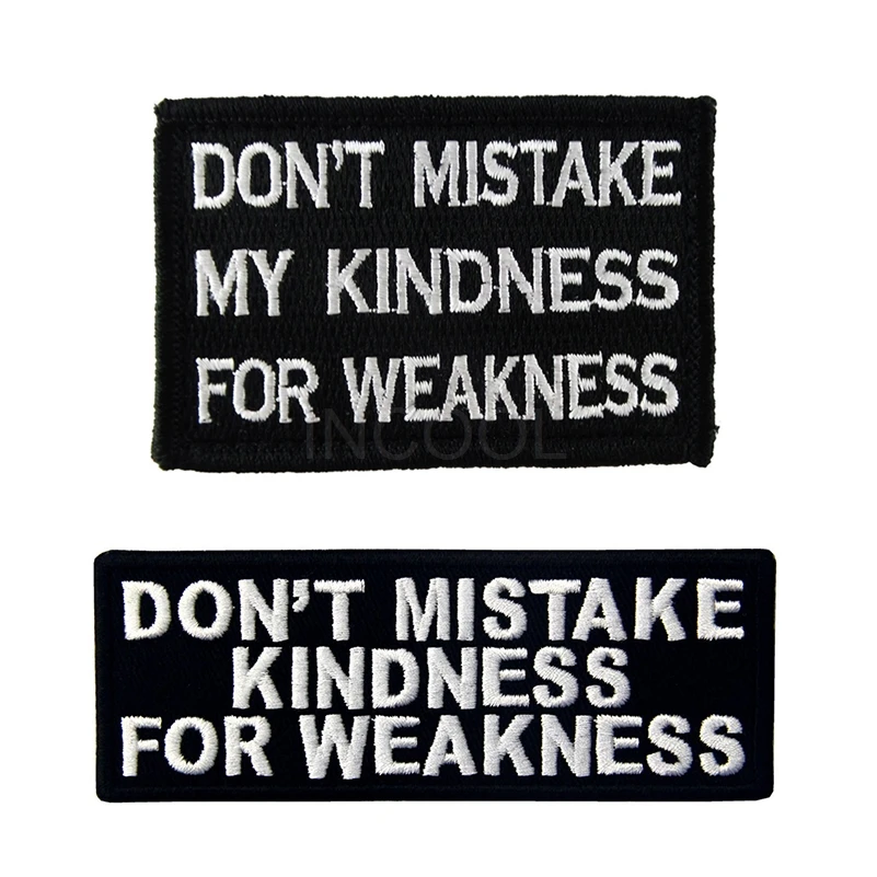 DON'T MISTAKE MY KINDNESS FOR WEAKNESS 3D Embroidery Patch Patch Tactical Badges Embroidered Patches For Clothing