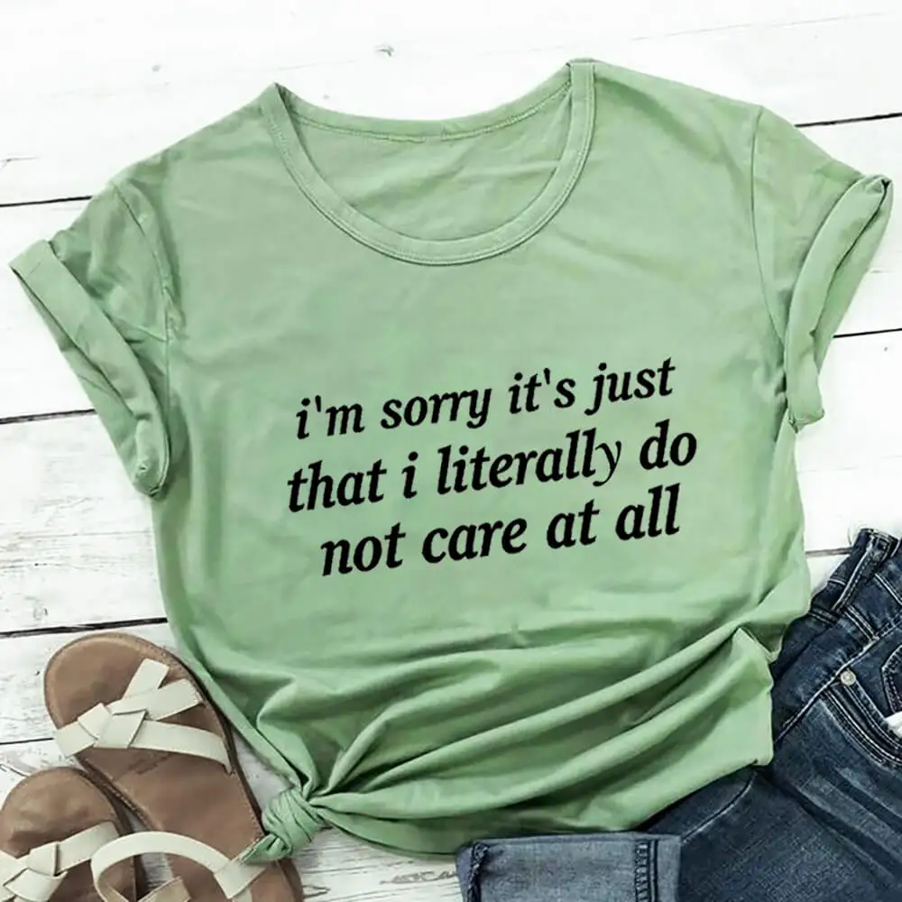 

I Literally Do Not Care At All 100%Cotton Women Tshirt Unisex Funny Saying Summer Casual O-Neck Short Sleeve Top Slogan Tee