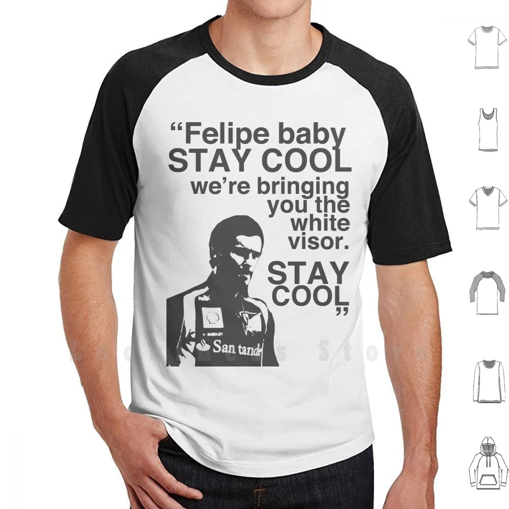 Felipe Baby , Stay Cool T Shirt DIY 100% Cotton 6xl Quote Massa Smedley Stencil Typography Racing Driver