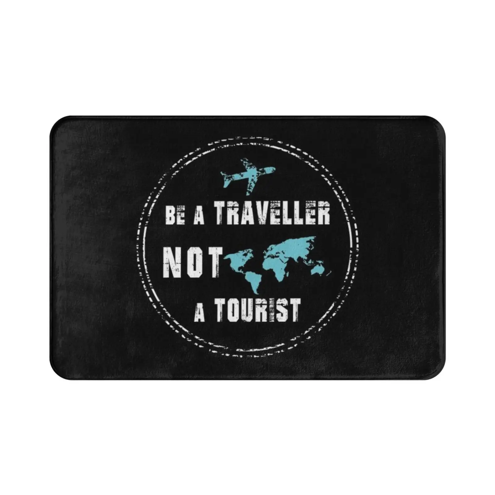

Be A Traveller Not A Tourist Carpet Mat Rug Cushion Soft Non-Slip Travel Trip Travel Gift Traveler Travelers Gift Love
