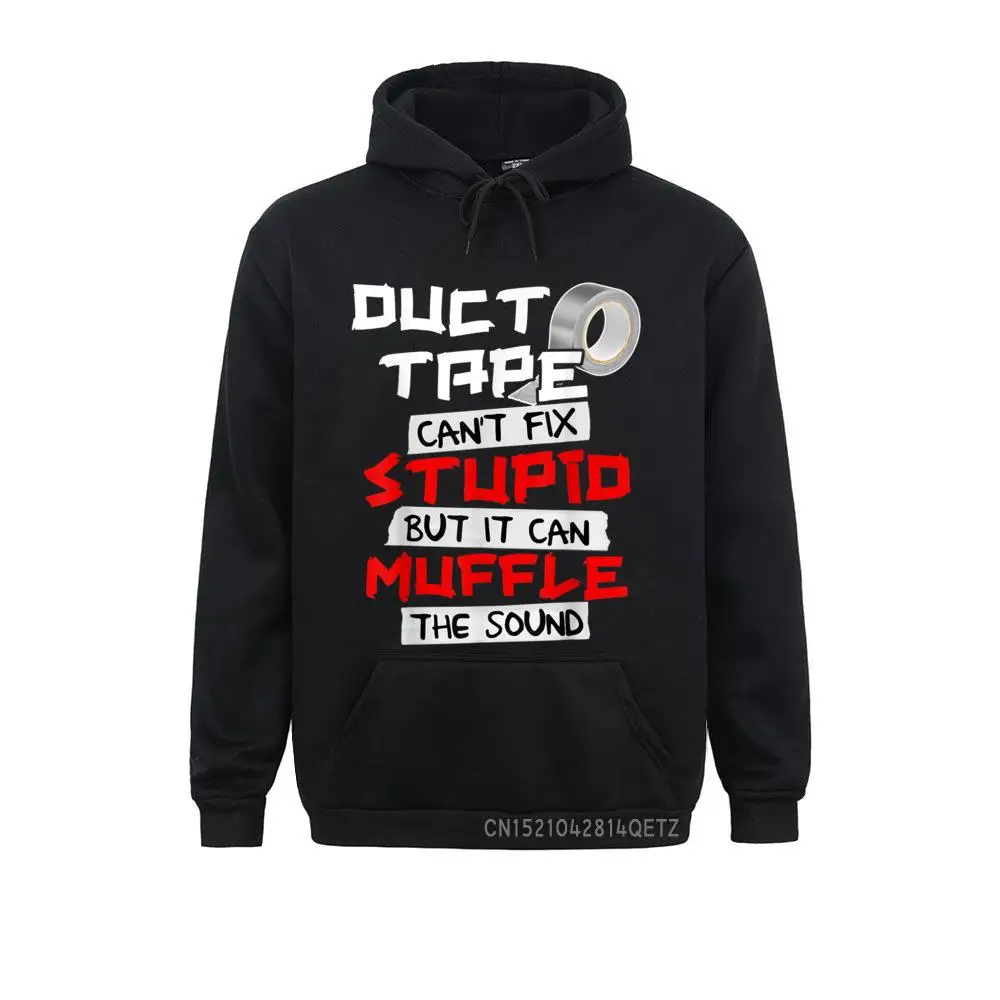 Design Duct Tape Cant Fix Stupid But It Can Muffle The Sound Funny Long Sleeve Cozy Hoodies Wholesale Clothes Mens Sweatshirts