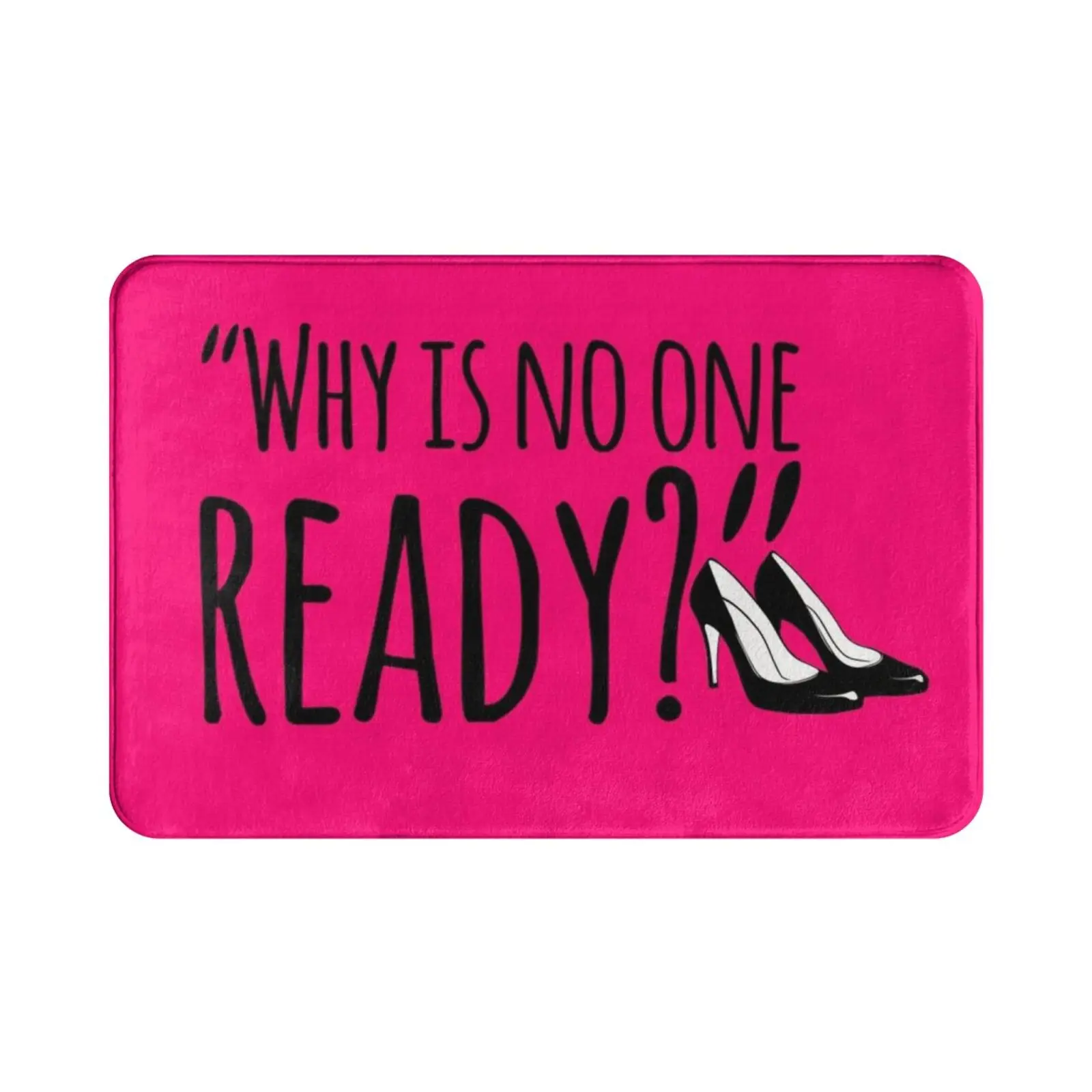 No One Ready – tapis avec coussin, chaussures souples et antidérapantes, talons hauts, impatience, humeur Snarky