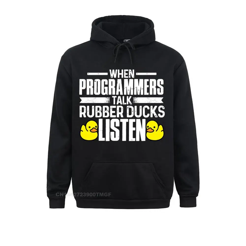 When Programmers Talk Rubber Duck Listen Computer Coding Pullover Hoodie Sweatshirts Latest Design Mens Hoodies Hoods Lovers Day