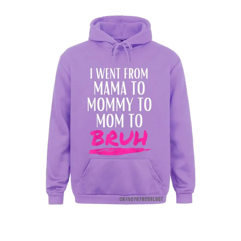 I Went From Mama To Mommy To Mom To Bruh Funny Gifts Gift Hoodies Long Sleeve For Men Sweatshirts Custom Sportswears Company