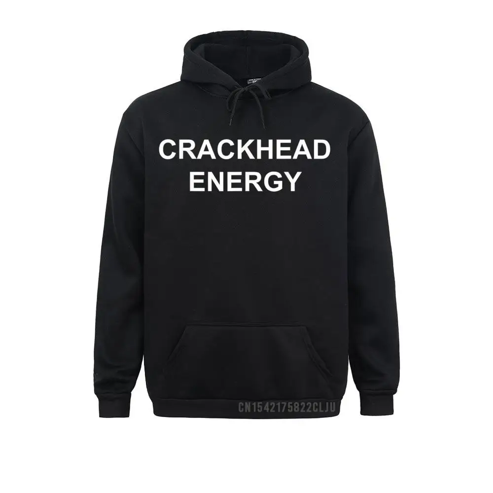 Crackhead Energy Funny Crack Head Energy Memes Warm Men Sweatshirts Long Sleeve Graphic Winter Hoodies Design Sportswears