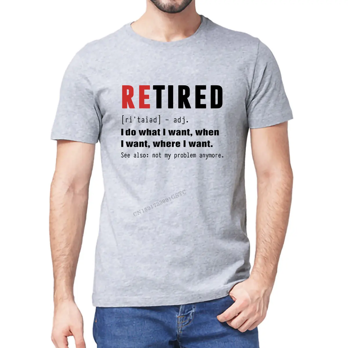 Funny Premium Cotton Retired I Do What I Want Not My Problem Anymore Retirement Funny Men Top T Shirt Unisex Girl Tshirt