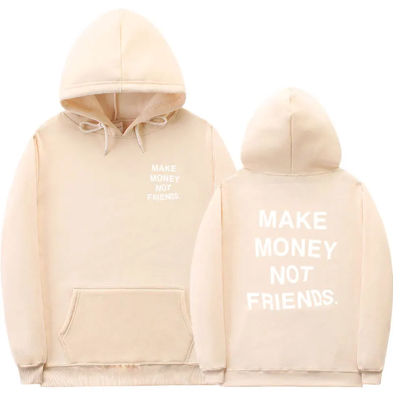 Fashion Streetwear MAKE MONEY NOT FRIENDS Hoodie Men Women Funny Print Fleece Hip Hop Hooded Sweatshirt Kanye West Swag Hoody