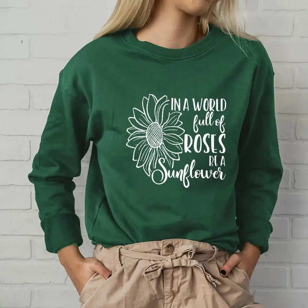 

In a World Full of Roses be a Sunflower Funny Casual 100%Cotton Long Sleeve Tops Sunflower Sweatshirts Inspirational Tops