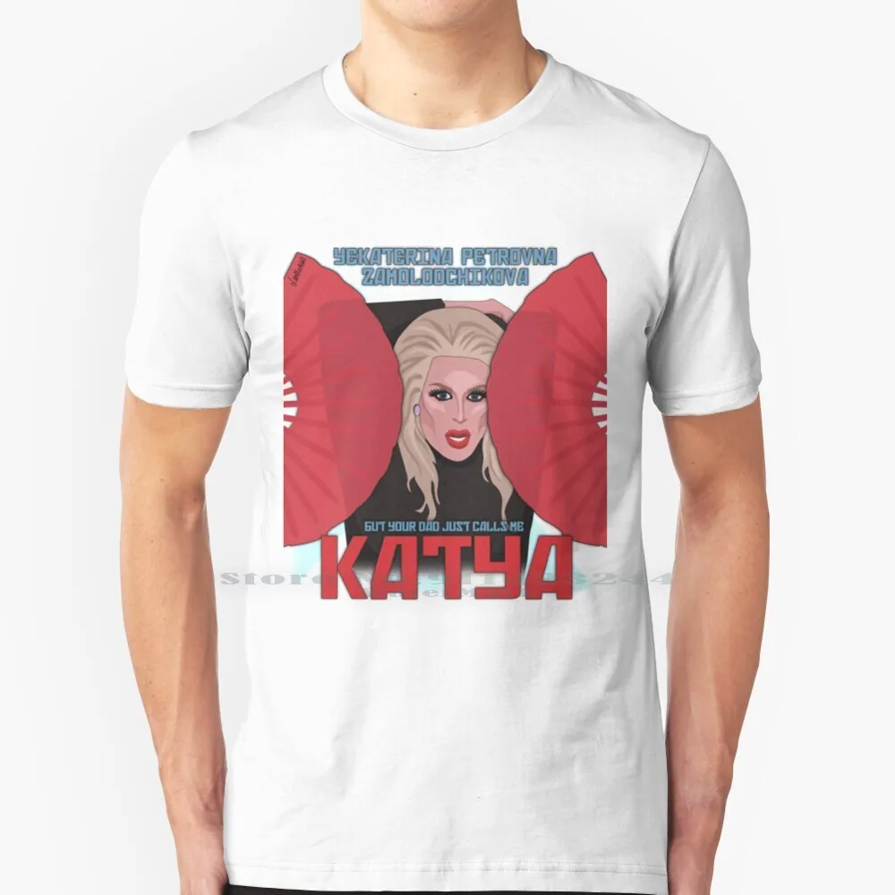 Katya Zamolodchikova-ваш папа просто называет меня Katya футболка хлопок 6XL Katya Zamolodchikova Drag Queen Rupauls Drag Race 2 Rpdr