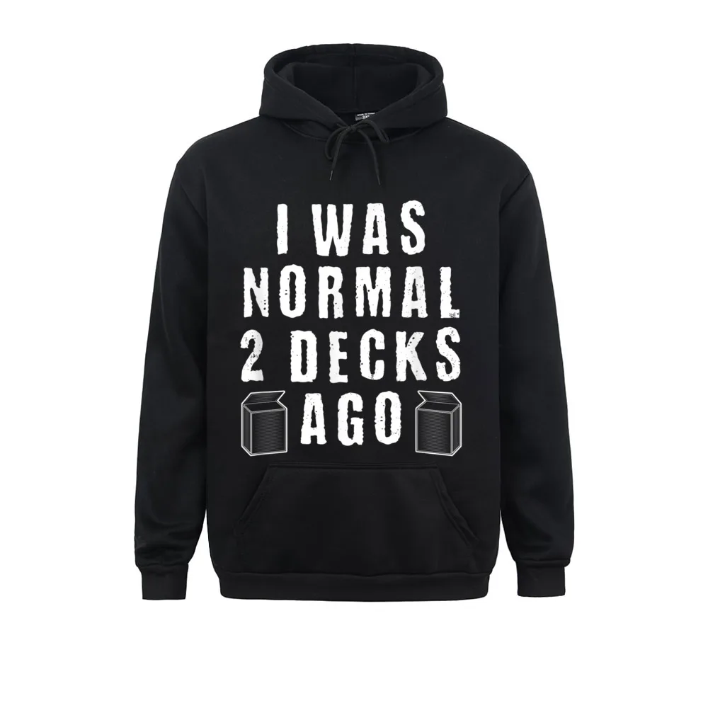 I Was Normal 2 Decks Ago TCG Trading Card Game Gift Long Sleeve Hoodies Winter Men's Sweatshirts Custom Hoods 2021 Discount