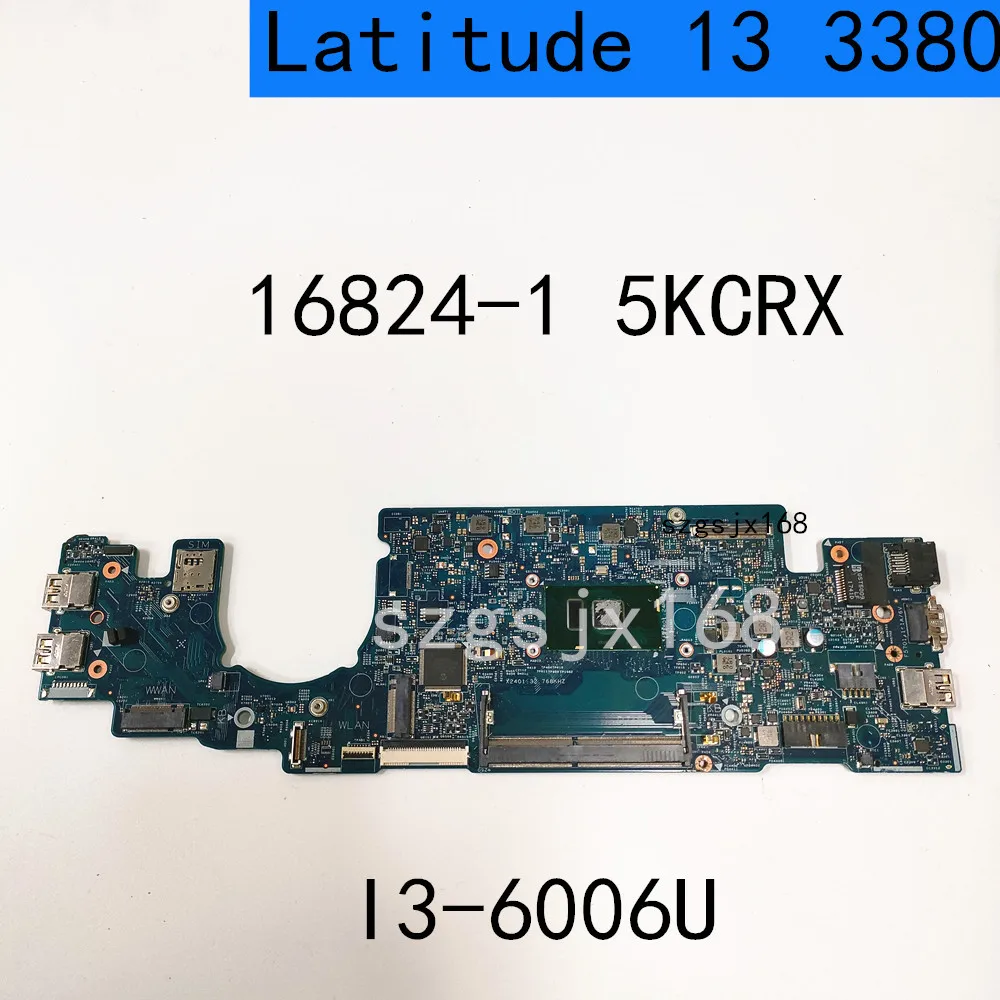 

For DELL Latitude 13 3380 Laptop Motherboard 16824-1 ，5KCRX CPU i3-6006 DDR4 100% test OK