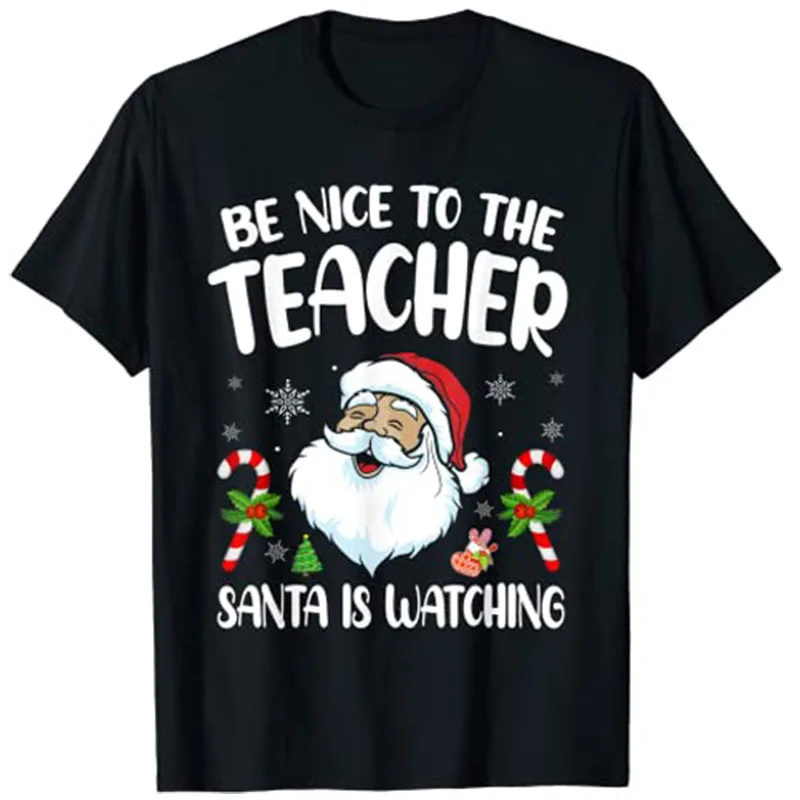 Be Nice To The Teacher Santa Is Watching Christmas T-Shirt