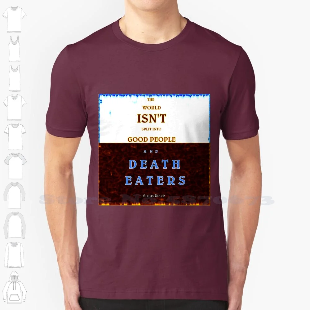 Death Eaters 100% Cotton T-Shirt Death Eaters People Earth World Quote Sirius Black Split Godfather