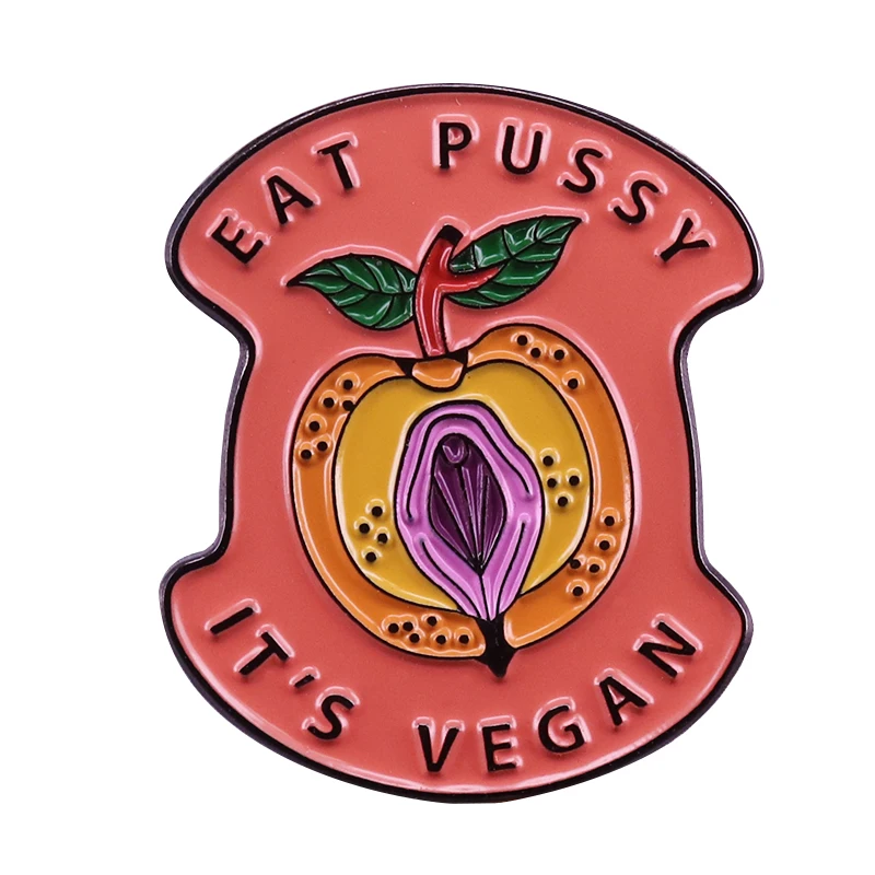 Eat Pussy It's Vegan Enamel Pin vagina Feminist badge Peach Fruit Vegetarian brooch
