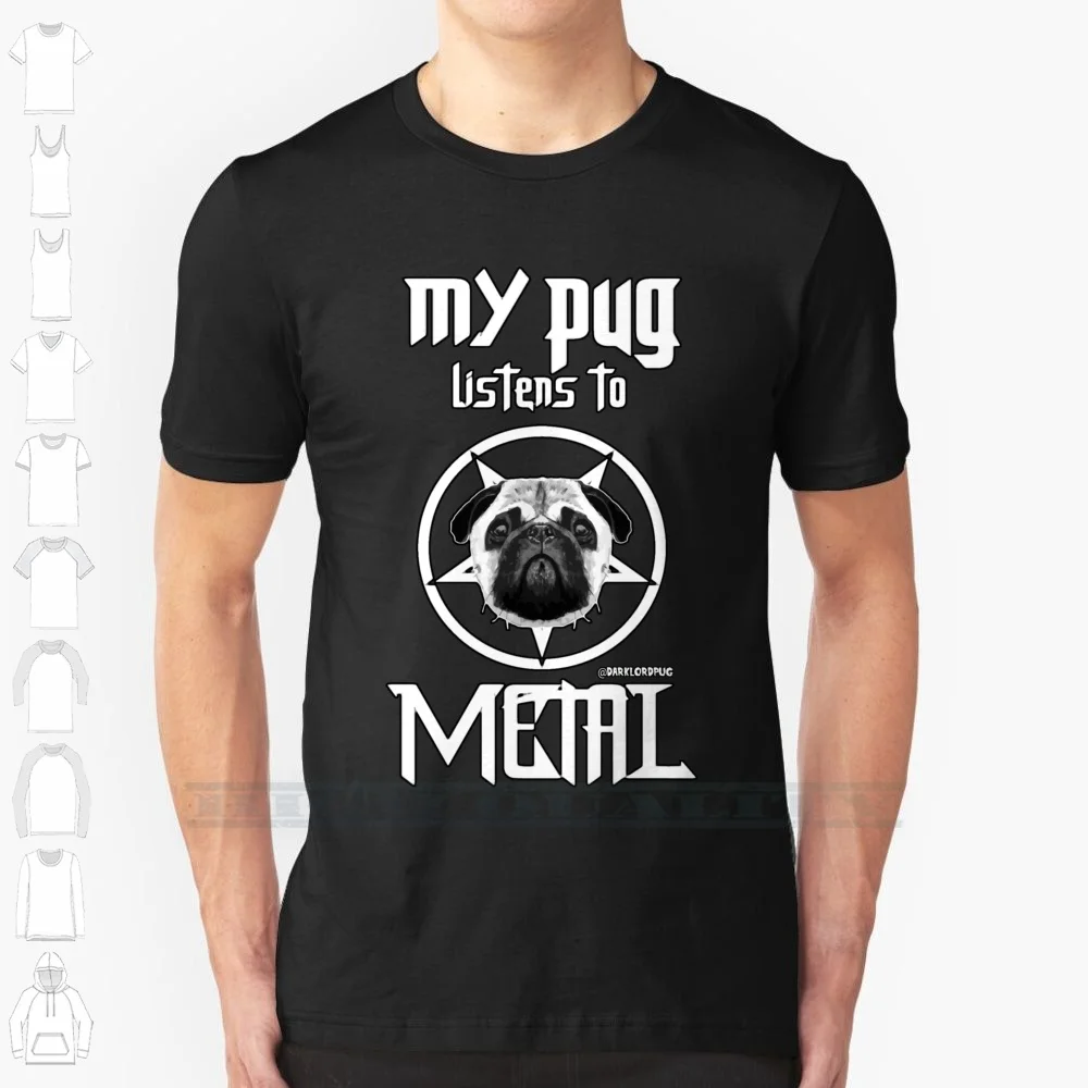 My Pug Listens To Metal 100% Cotton T Shirt Dark Lord Pug Heavy Metal Metal Pug Dog My Pug Listens To Metal Pentagram Black