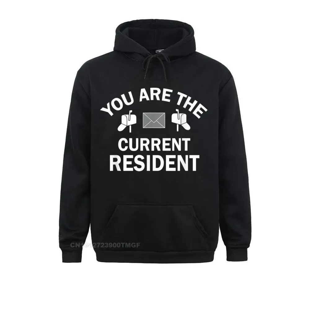 

You Are The Current Resident Funny Postal Workers Hoodie Hoodie Men Custom Hoodies New Fashion Sportswears Long Sleeve