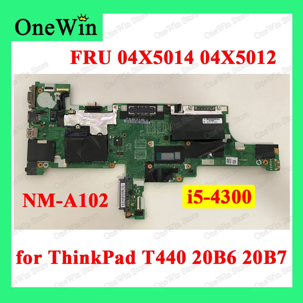 

04X5014 04X5012 for ThinkPad T440 20B6 20B7 Model Lenovo Notebook Original Integrated Mainboard NM-A102 CPU W8P i5-4300U UMA AMT