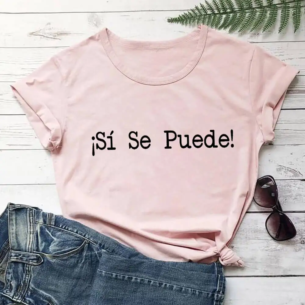 

Sí Se Puede yes we can 100%Cotton Spanish Teacher Shirt Summer Women's T Shirt New Arrival Funny Casual O-Neck Short Sleeve Top