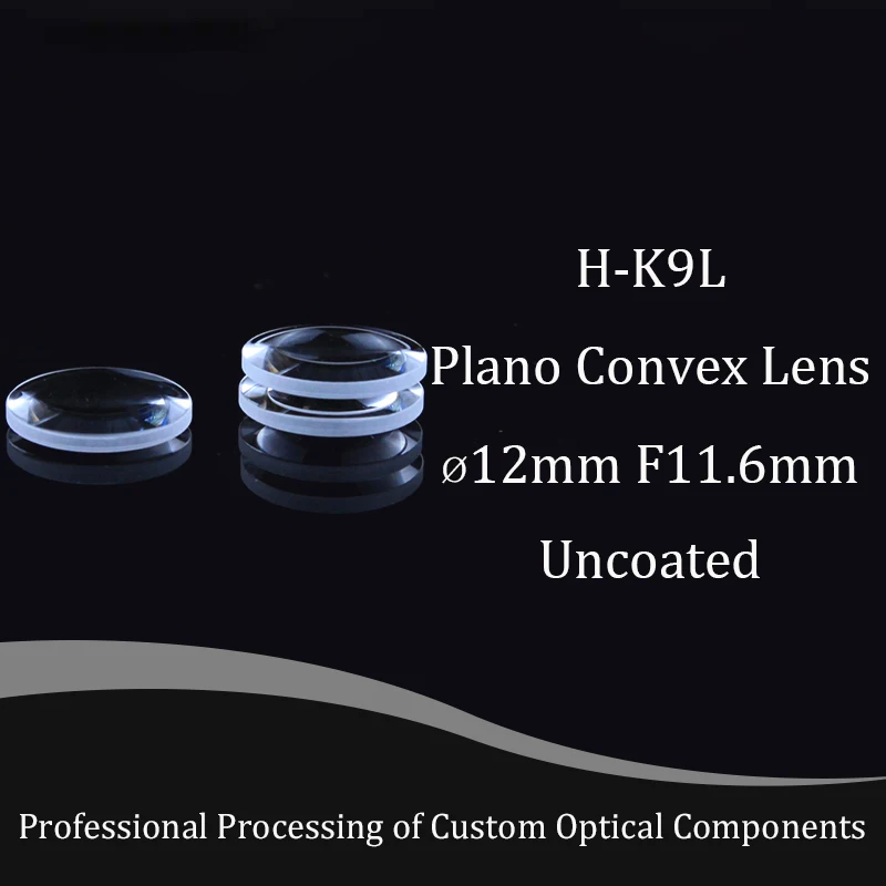 Plano Convex Glass Lens Diameter 12mm , Focal 11.6mm H-K9L Optical Glass BK7 Lenses Focusing Spherical High-quality Customizable