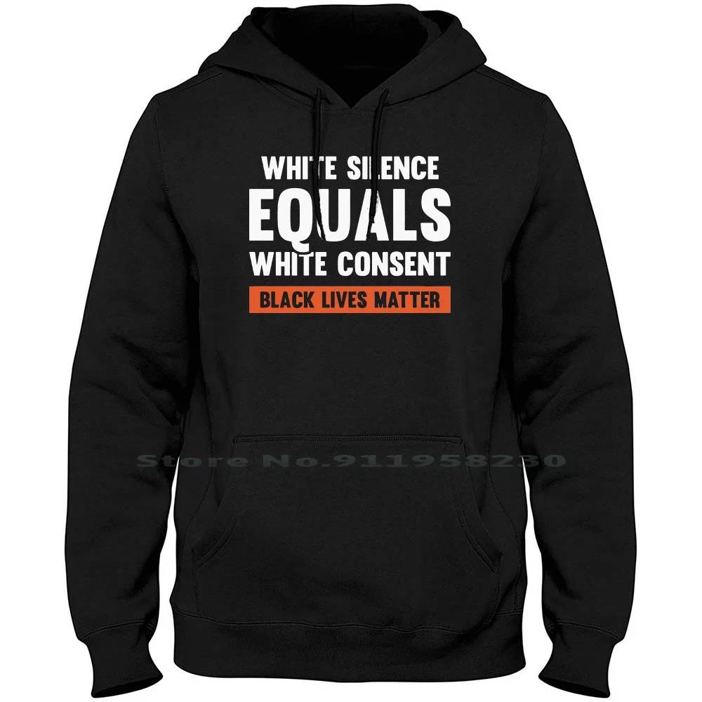 White Silence Equals White Consent Black Lives Matter Hoodie Sweater Black Lives Matter Typography Silence Popular Consent