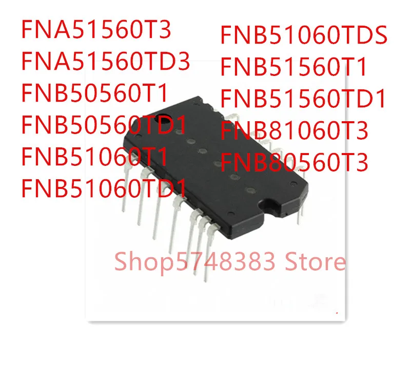 

1PCS FNA51560T3 FNA51560TD3 FNB50560T1 FNB50560TD1 FNB51060T1 FNB51060TD1 FNB51060TDS FNB51560T1 FNB51560TD1 FNB81060T3