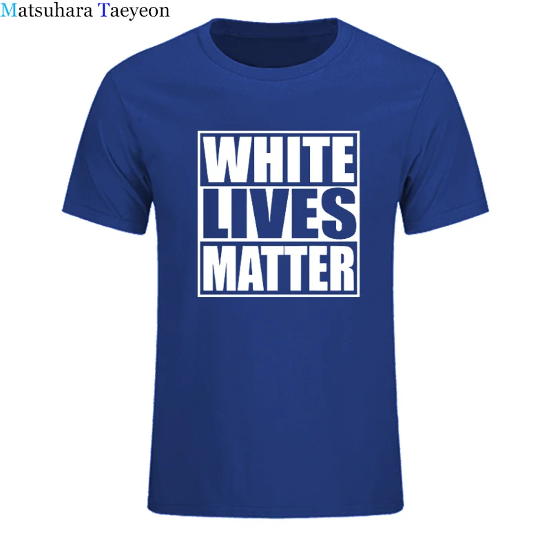 White Lives Matter Black Lives Matter Funny T-shirts Cool Designs Graphic T Shirt 100% Cotton Camisas Summer men T-Shirt Tops