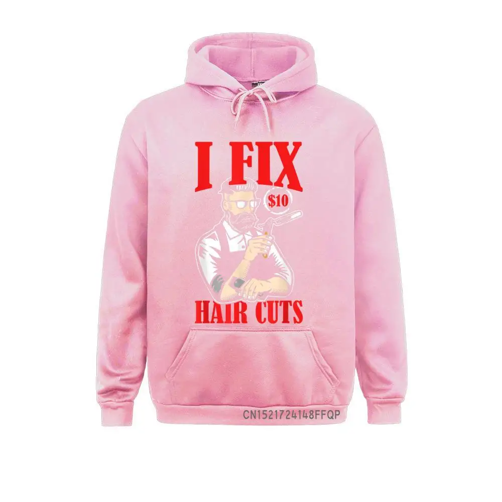 I Fix 10 $ Hair Cuts Barber Shop Outfit Men Gift Pullover Man Long Sleeve Sweatshirts Hoodies Prevailing Printed On Hoods