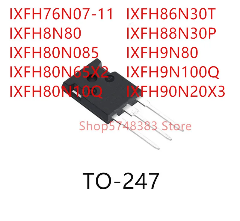 10PCS IXFH76N07-11 IXFH8N80 IXFH80N085 IXFH80N65X2 IXFH80N10Q IXFH86N30T IXFH88N30P IXFH9N80 IXFH9N100Q IXFH90N20X3 TO-247