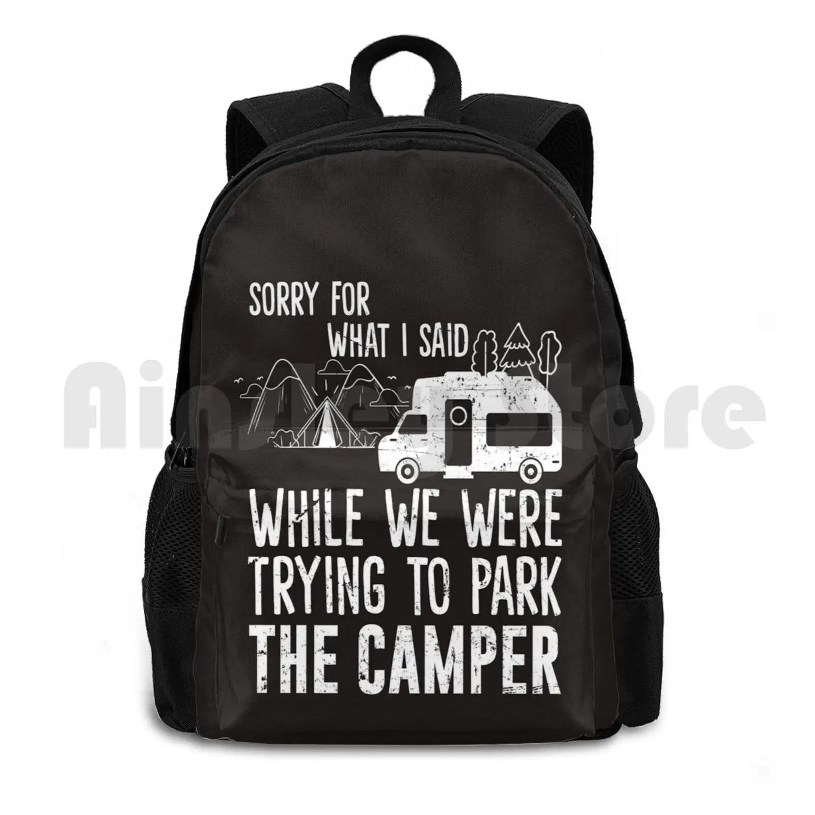 Sorry For What I Said While Parking The Outdoor Hiking Backpack Waterproof Camping Travel Big Foot Camp Camp Fire Camp Fun Time