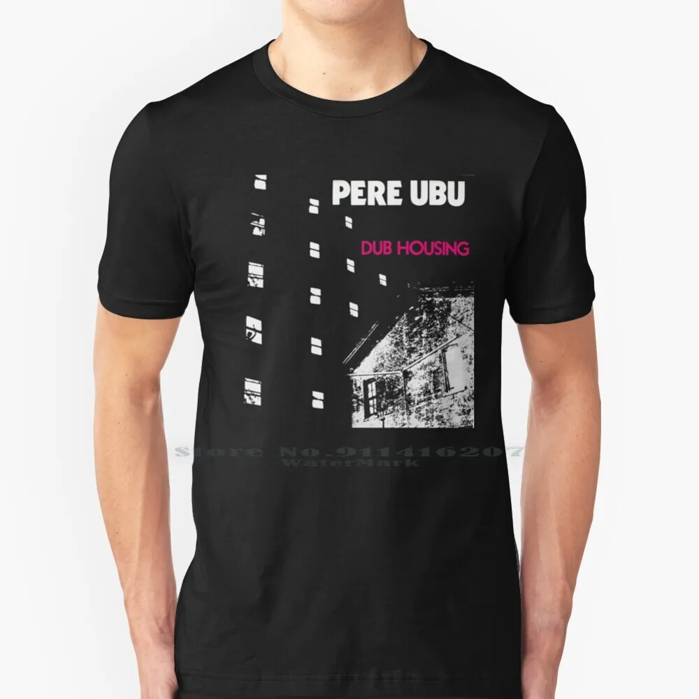 Dub Housing T Shirt Cotton 6XL Pere Ubu Dub Housing Punk Music Album Record Vinyl Band Artist