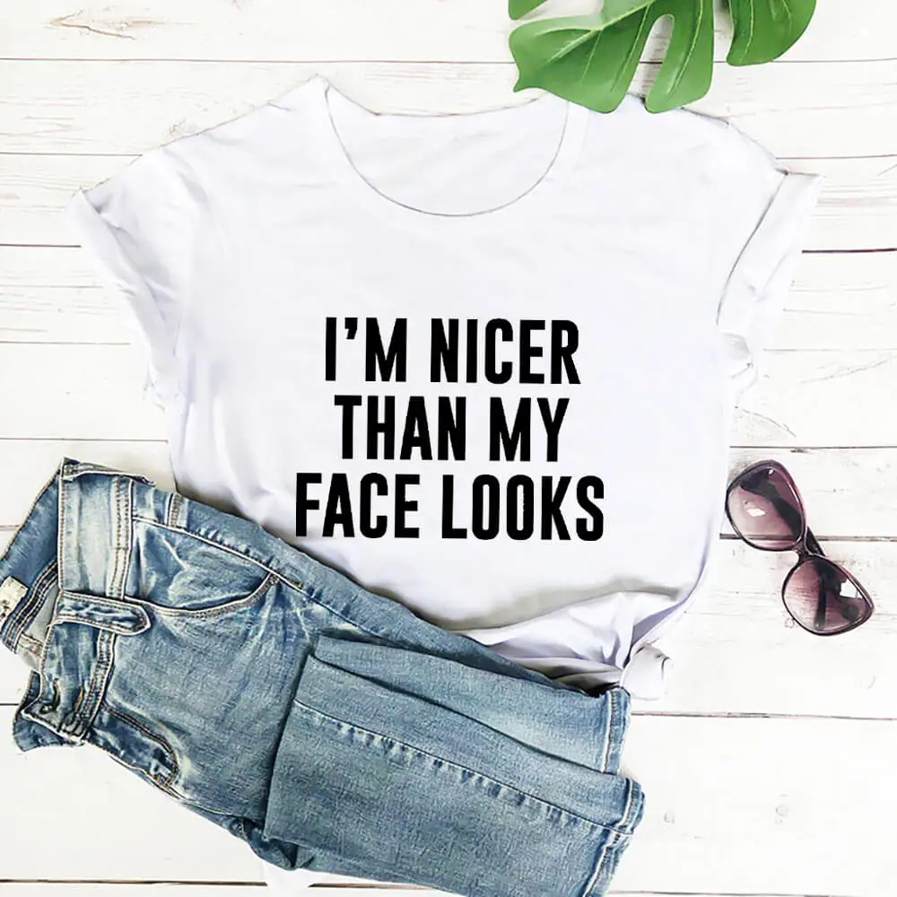 

I'm Nicer Than My Face Looks Summer Women T Shirt Autumn Casual Short Sleeve Top Funny s