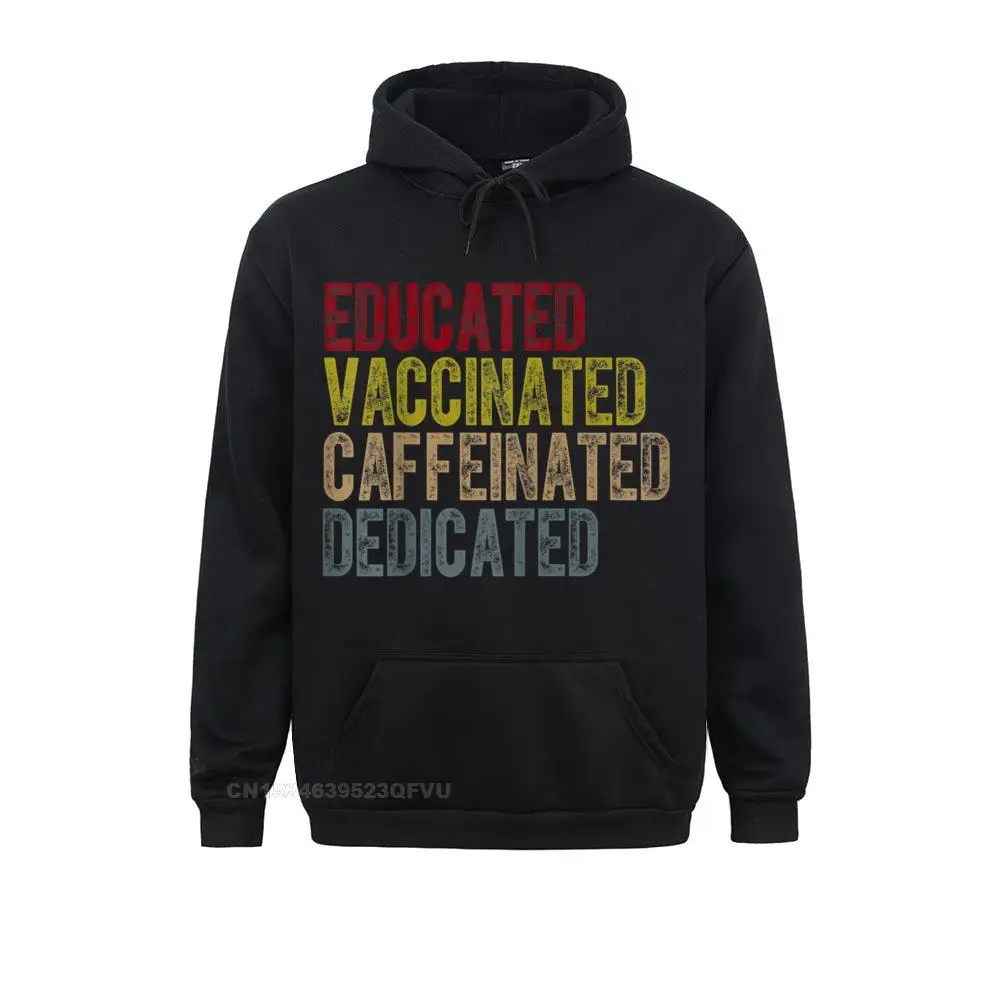 

Educated Vaccinated Caffeinated Dedicated Funny Nurses Hoodie Crazy Boy Pullover Hoodie High Quality Harajuku Printed On