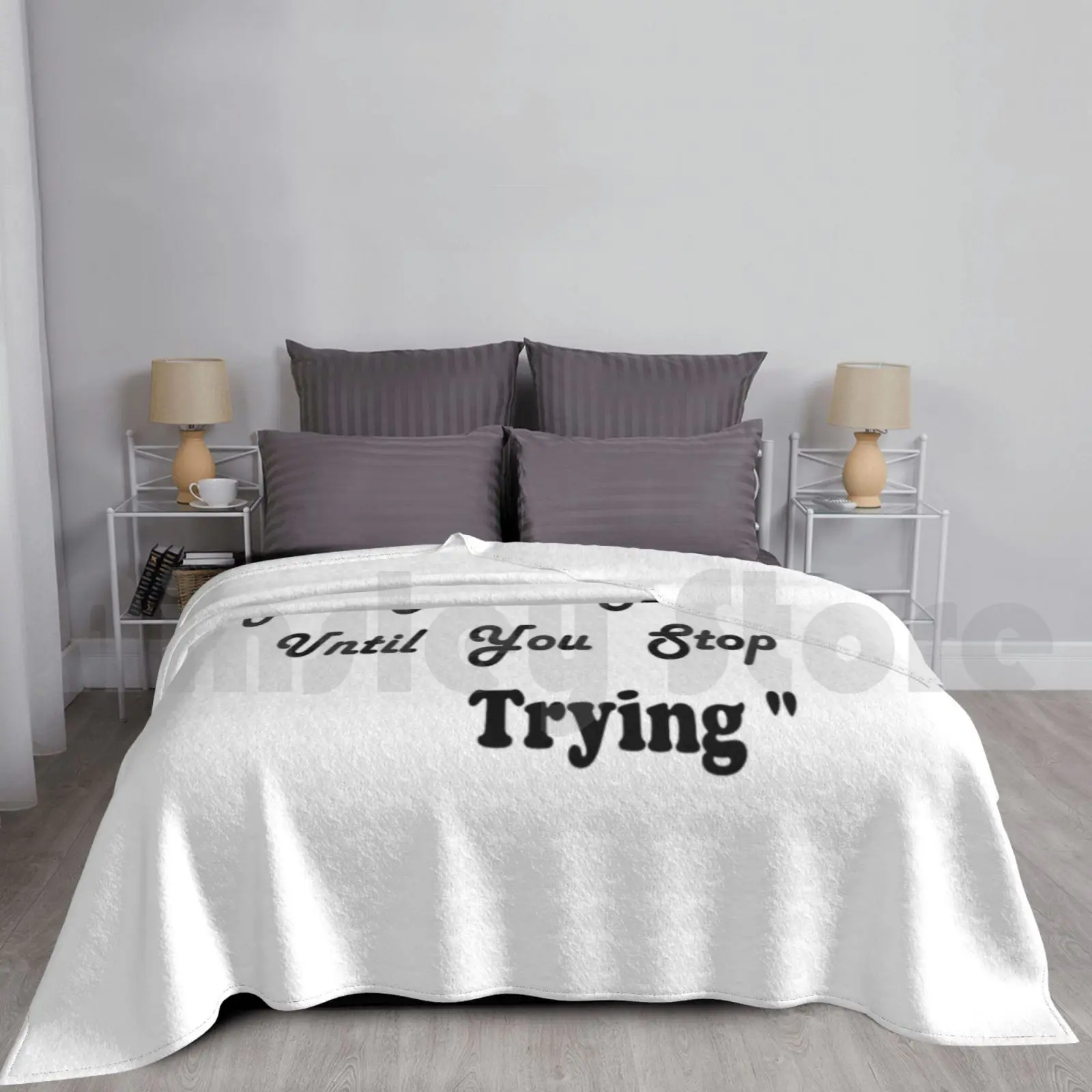 Blanket You Never Fail Until You Stop Trying Shirts , Gift For Mom , Gift For Dad , Saying Quote