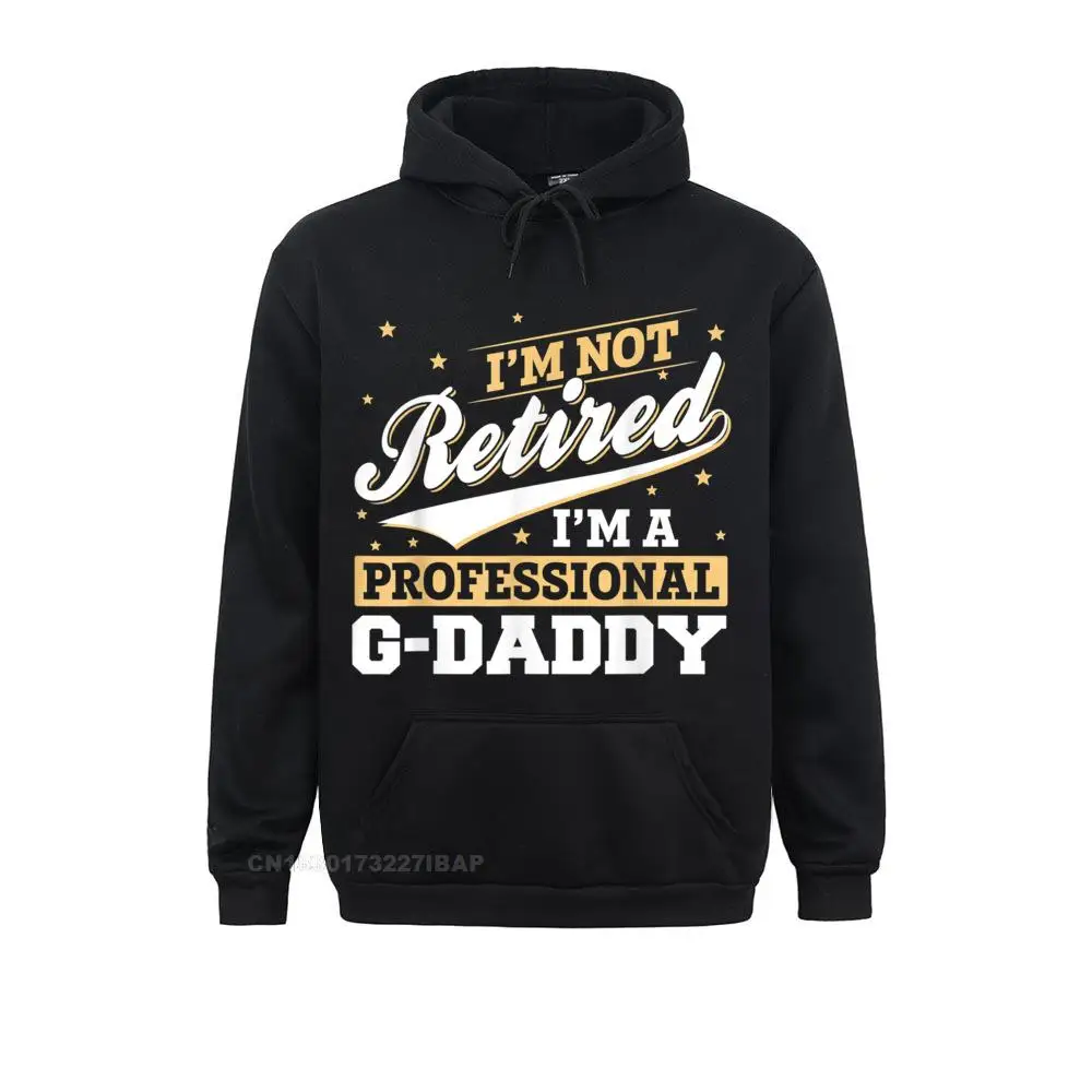 G-daddy Gift I'm Not Retired Christmas Grandparents Day Sweatshirts New Design England Style Women's Hoodies Camisa Hoods Fall