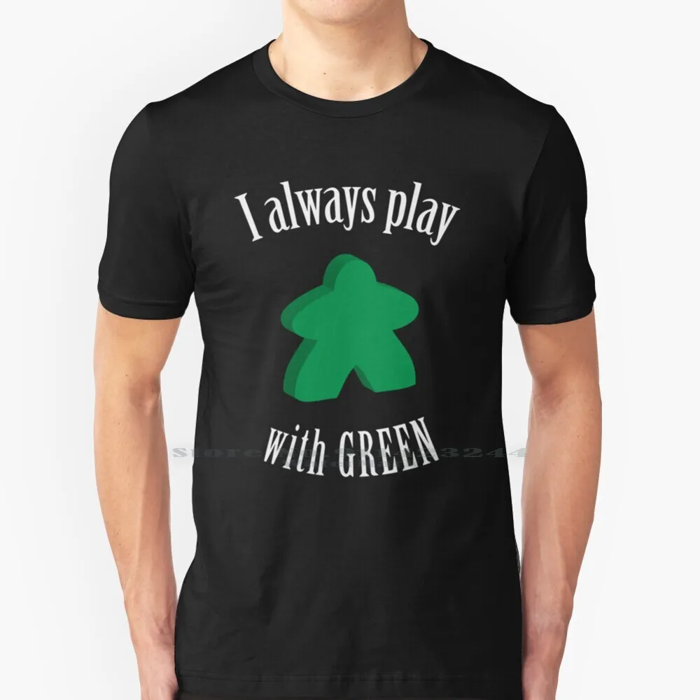 I Always Play With Green Meeple Board Game Design T Shirt 100% Pure Cotton Green Meeple Board Game Player Gamer Tabletop Games