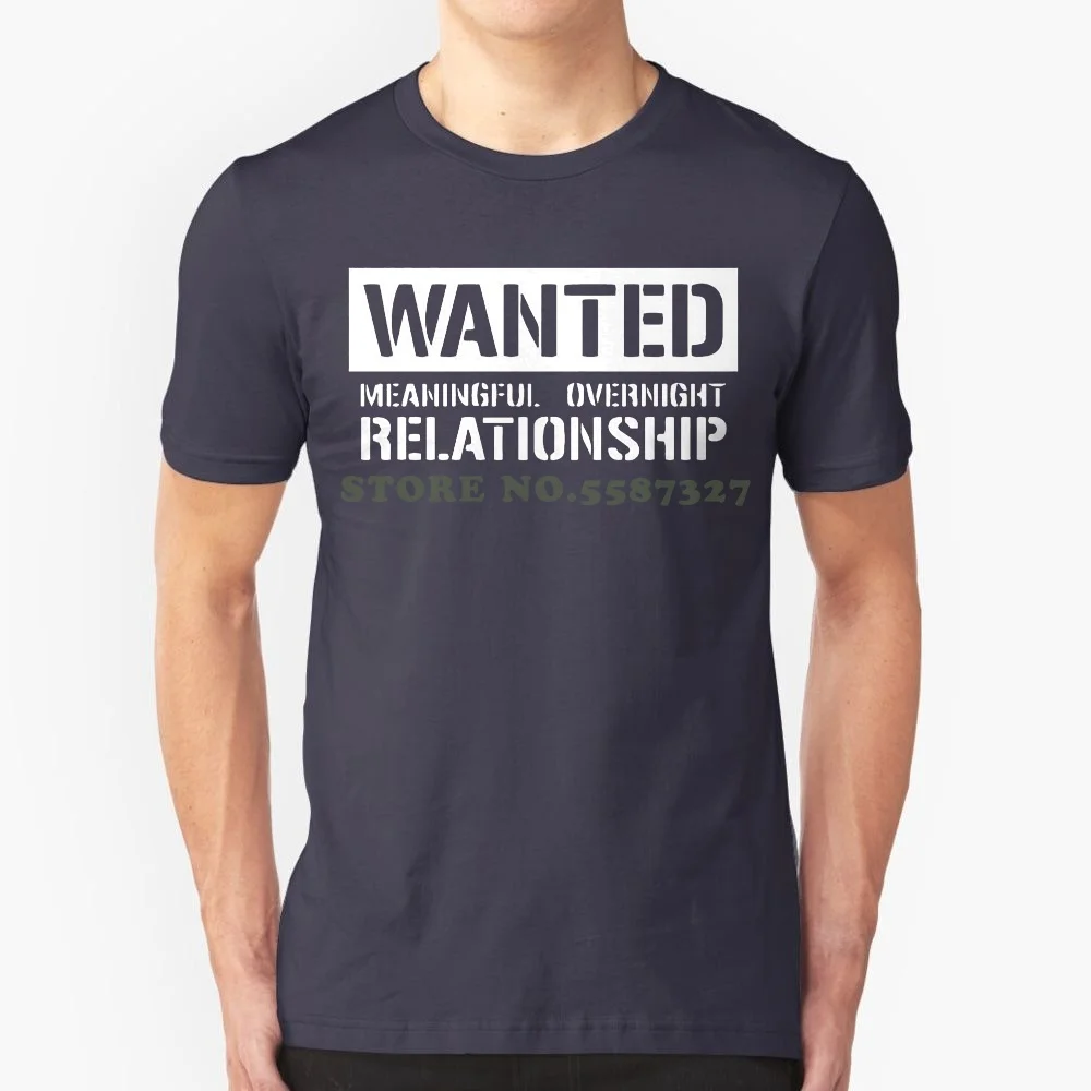 100% Cotton Print Mens Summer O-Neck Wanted Meaningful Overnight Relationship Sex Sexual Offensive Men's Tshirt 310