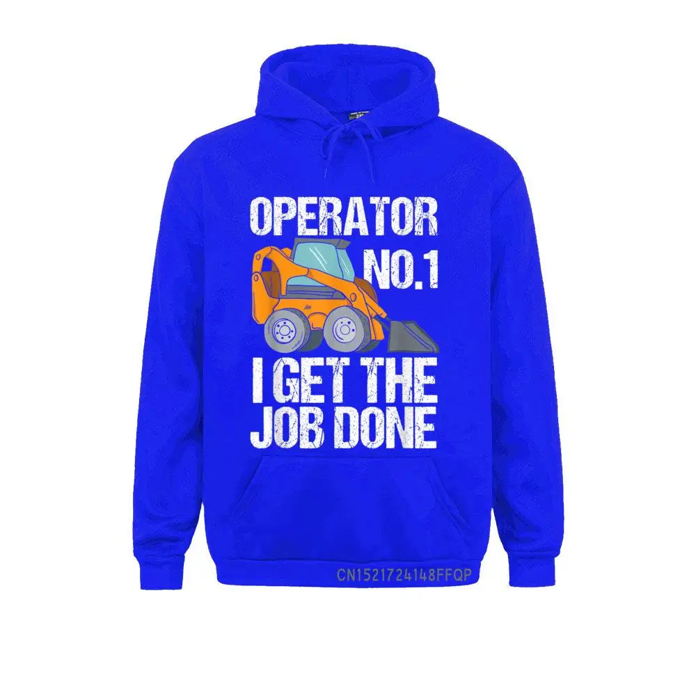 Skid Steer I Get The Job Done Hoe Operator Pullover Hoodies Hoods Winter/Fall 2021 New Youthful Long Sleeve Men Sweatshirts