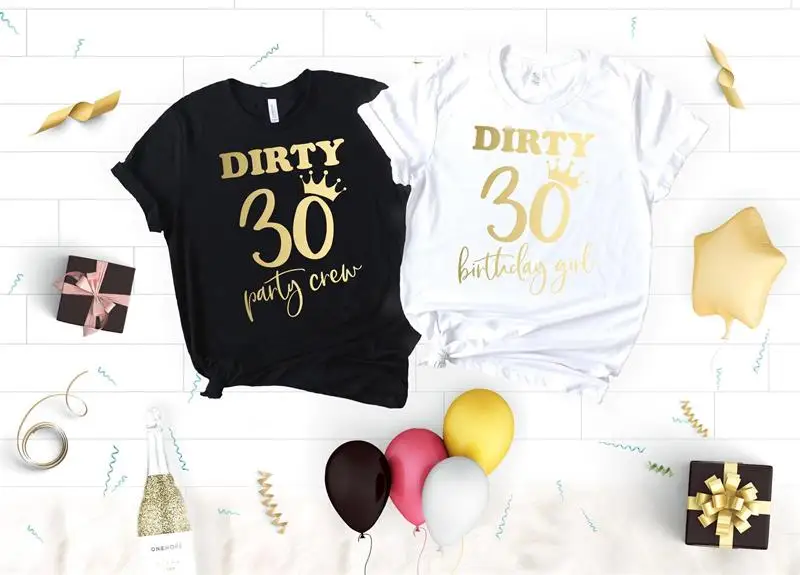 

Dirty 30 Party Crew Birthday Girl T-shirt Fashion Golden Letter Print 100% Cotton Ladies Clothing Short Sleeve Top O-shirt