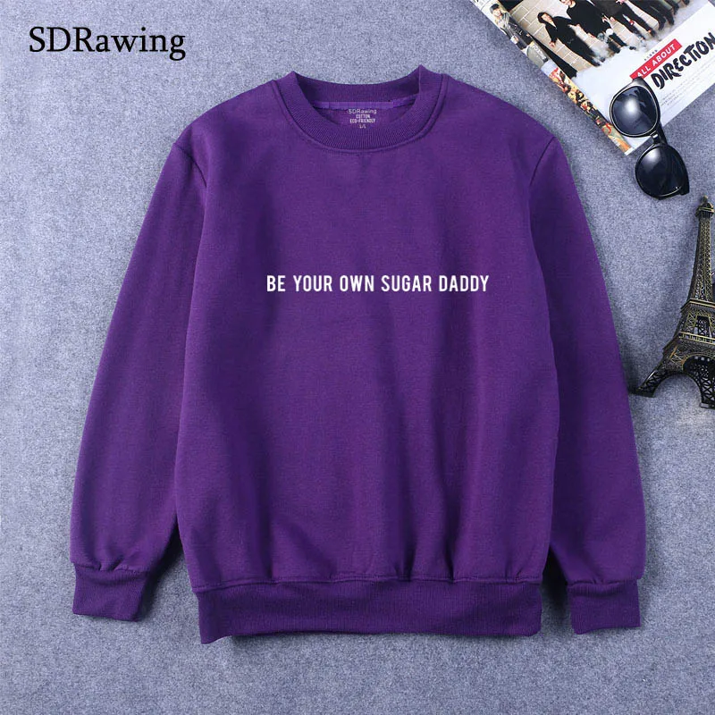 BE YOUR OWN SUGAR DADDY print  Women Sweatshirts Casual Hoodies For Lady Girl fashoin Hipster