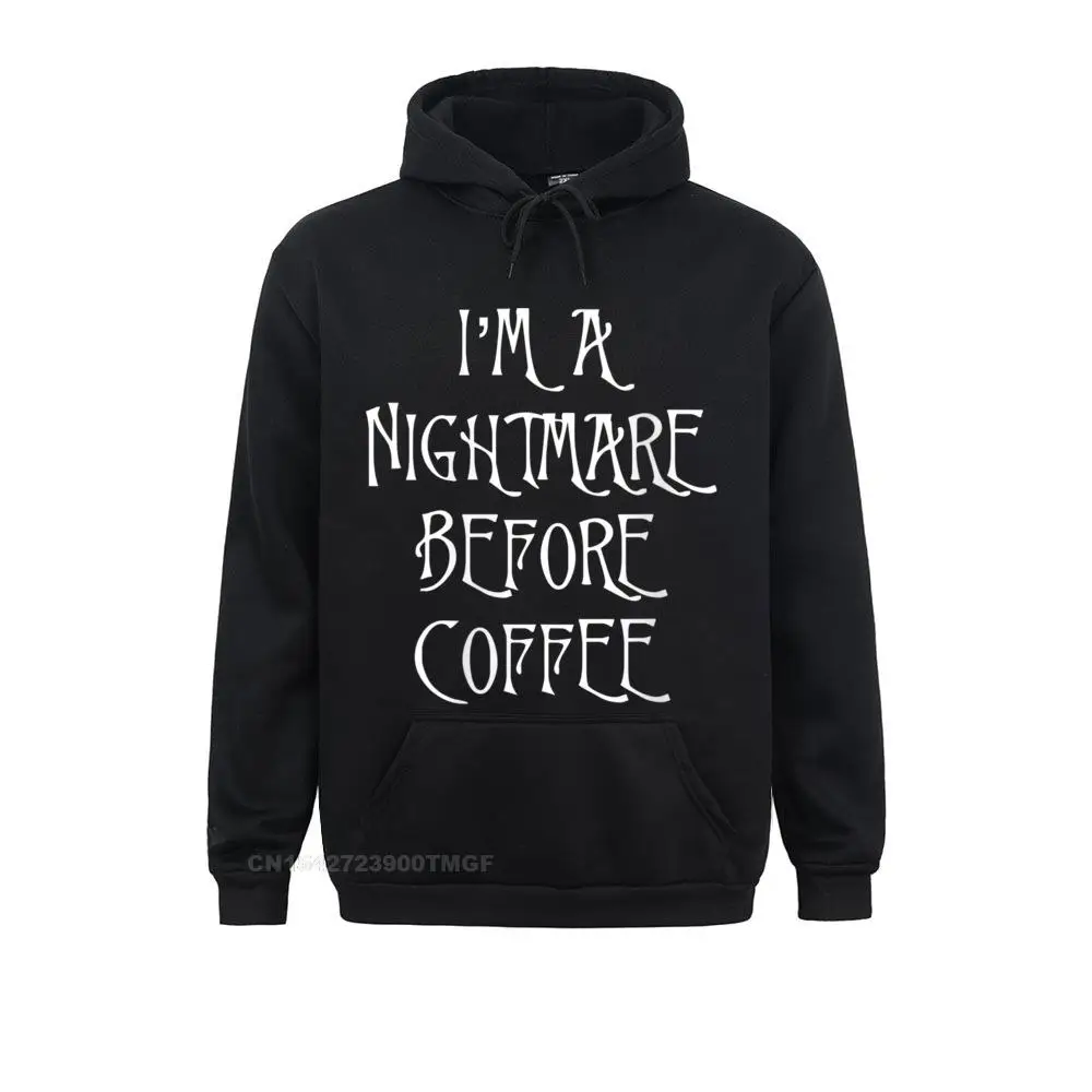 

Hoodies Clothes Womens I'm A Nightmare Before Coffee Streetwear T-Shirt Summer/Autumn Long Sleeve Male Sweatshirts Normal Plain