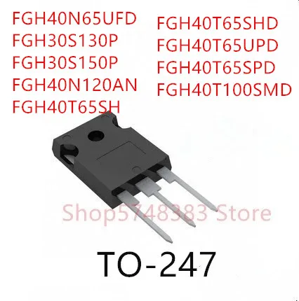 

10PCS FGH40N65UFD FGH30S130P FGH30S150P FGH40N120AN FGH40T65SH FGH40T65SHD FGH40T65UPD FGH40T65SPD FGH40T100SMD TO-247