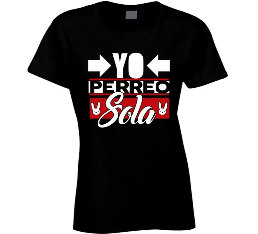 Yo Perreo Sola Bad Bunny Yhlqmdlg Regueton Reggaeton Ladies T Shirt