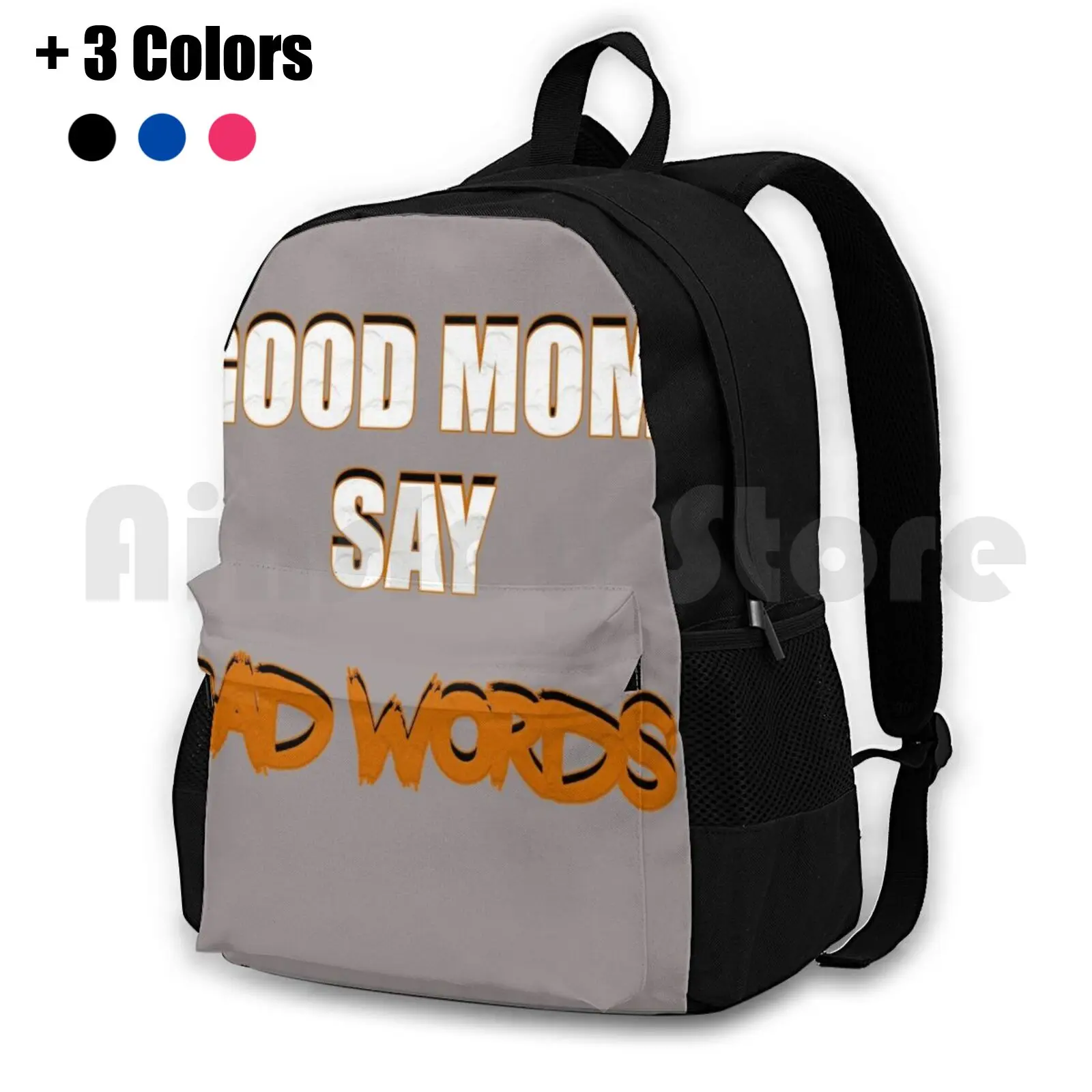 Good Mom Outdoor Hiking Backpack Riding Climbing Sports Bag Good Mom Say Bad Words Bad Words Word Bad Good Laugh Joke Love Cute