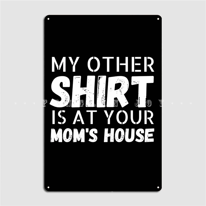 My Other Is At Your Mom's House I Love Your Mom Yo Mama Poster Metal Plaque Club Party Home Wall Plaque Tin Sign Posters