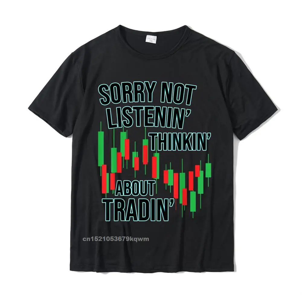 Funny Day Trading Quote Stock Market Gifts T-Shirt Newest Men Top T-Shirts Leisure Tops Shirt Cotton Casual