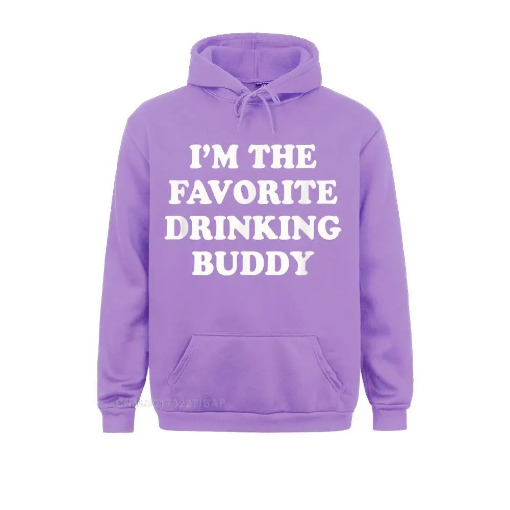 I'm The Favorite Drinking Buddy Funny Whiskey Beer Wine Hooded Pullover Graphic Hoodies Mother For Male Comfortable Sportswears