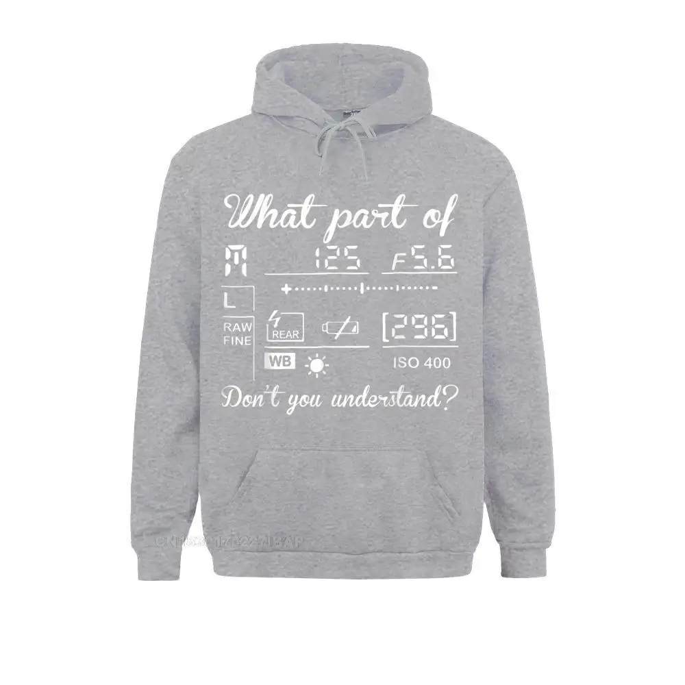 Don't You Understand Photography Photographer Hoodie Normal Hoodies Lovers Day Men Sweatshirts Custom Hoods Popular