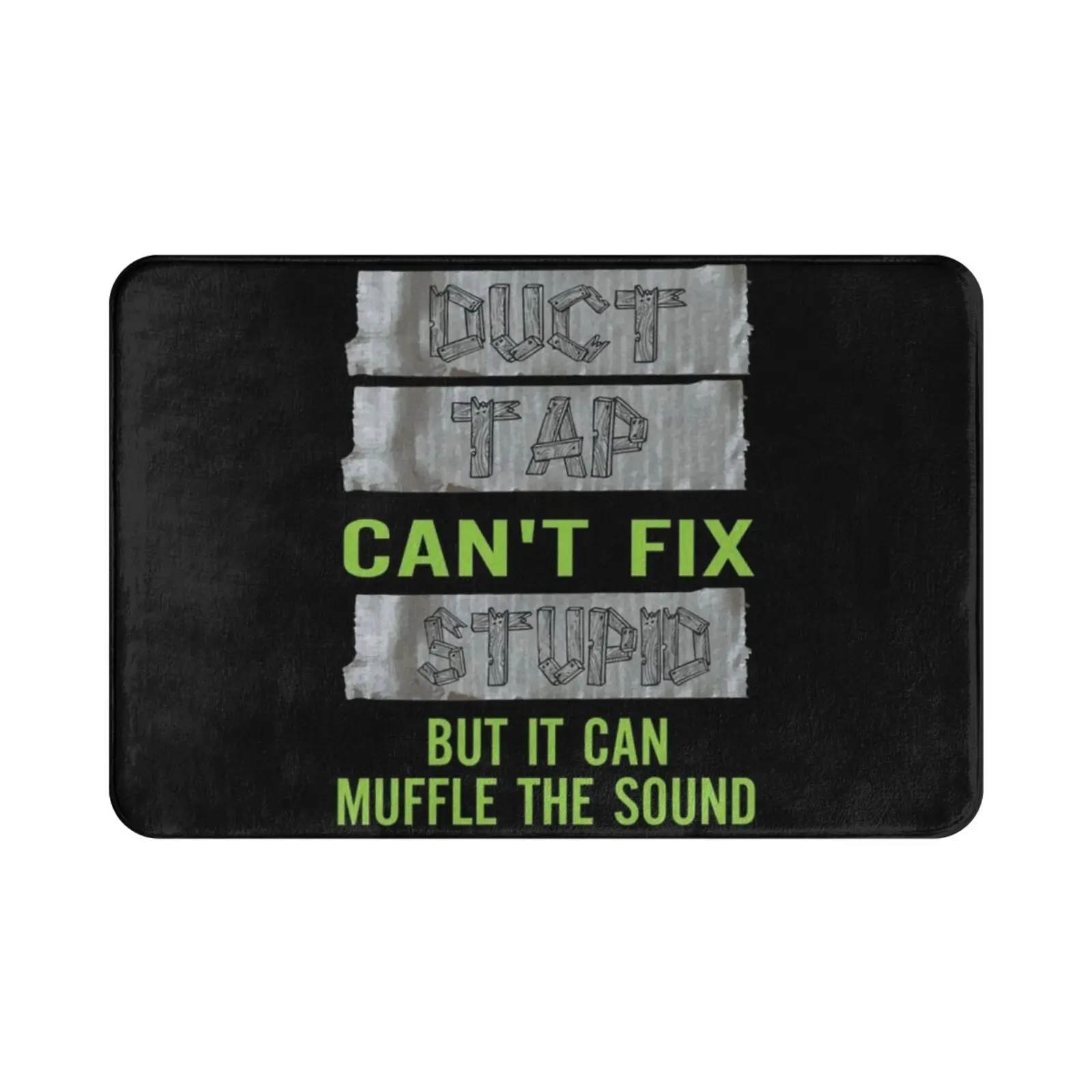 Funny Sarcastic Gift-Duct Tape It Can't Fix Stupid Carpet Mat Rug Cushion Soft Non-Slip Sarcastic Funny Duct Tape Fix