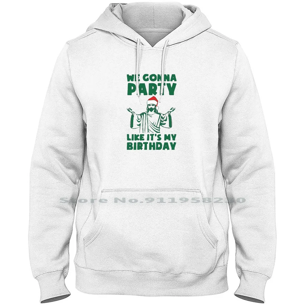 Party Like It's A Christmas Birthday Hoodie Sweater Cotton Birthday Seller Design Party Birth Work Sign Part Like Day Art St